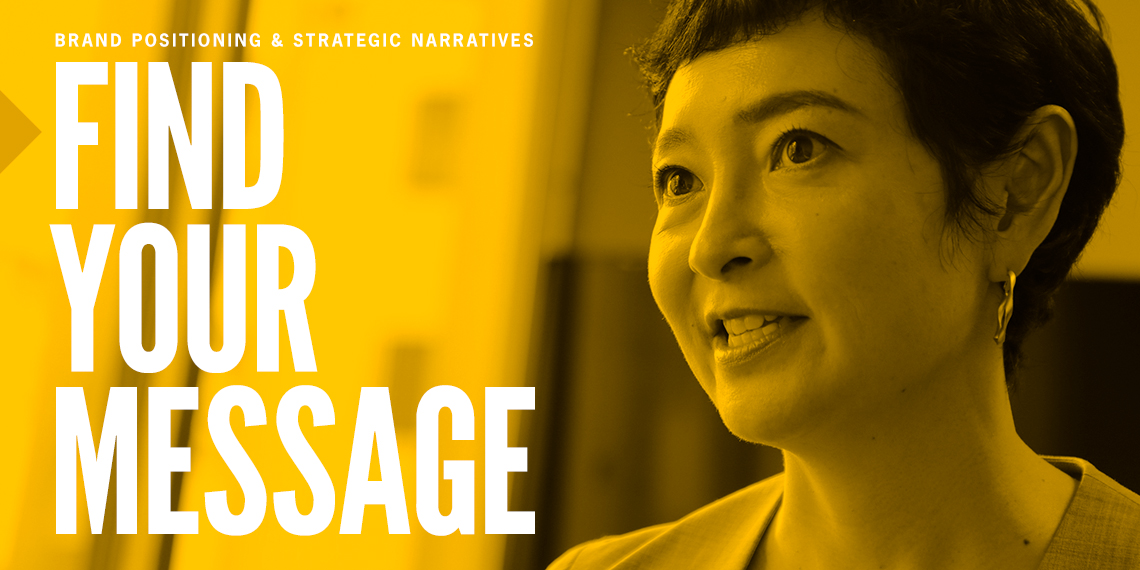 Brand Positioning & Strategic Narratives Find Your Message